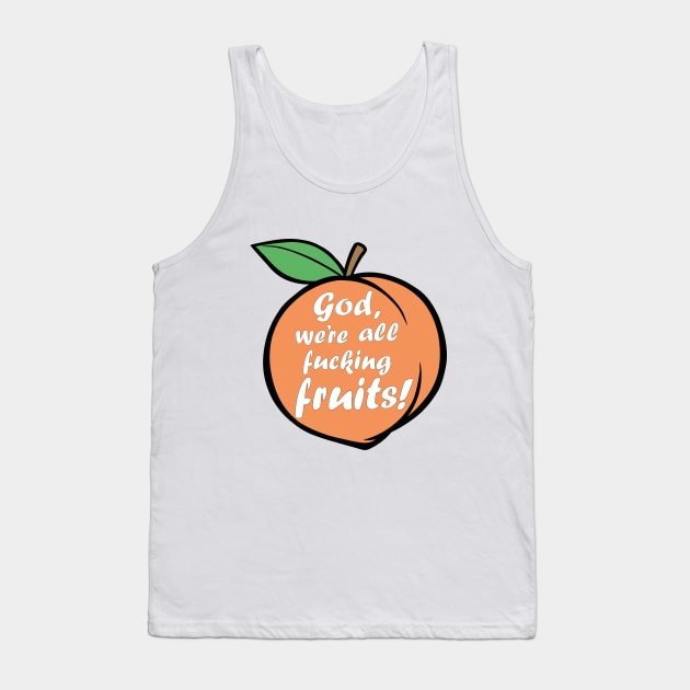 A League of Their Own | We are all fruits | Greta Gill Tank Top by Oi Blondie Crafts